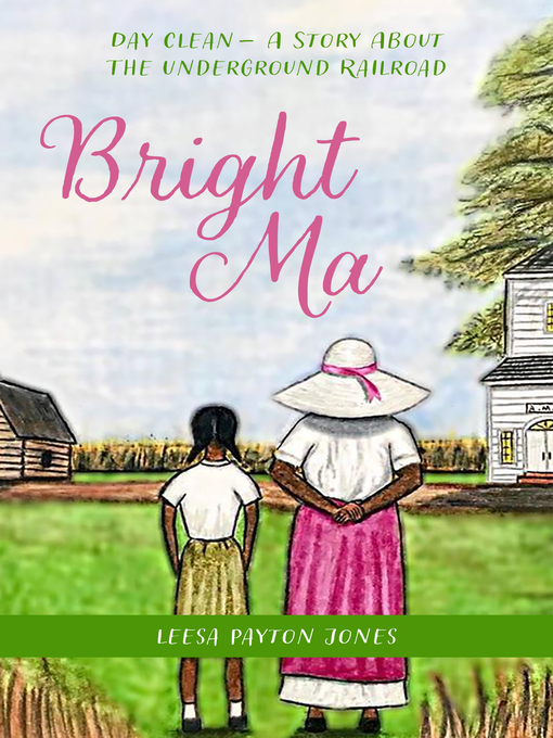 Title details for Bright Ma: Day Clean- a Story About the Underground Railroad by Leesa Payton Jones - Wait list